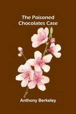 The poisoned chocolates case de Anthony Berkeley