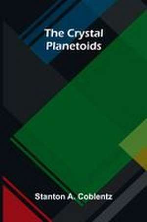 The crystal planetoids de Stanton A. Coblentz