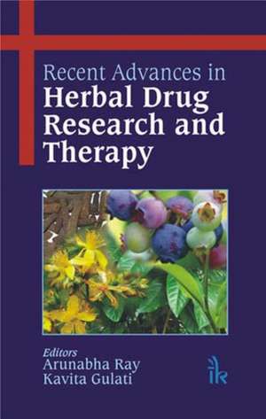 Recent Advances in Herbal Drug Research and Therapy de Arunabha Ray