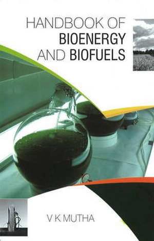 Handbook of Bioenergy and Biofuels de Ph.D. Mutha, V. K.