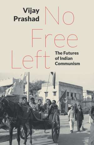 No Free Left de Vijay Prashad