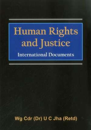 Human Rights and Justice: International Documents de U. Jha