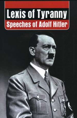 Lexis of Tyranny de Adolf Hitler