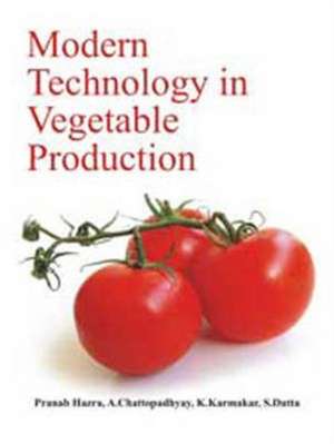 Modern Technology in Vegetable Production de P. Hazra