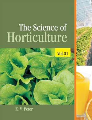 The Science of Horticulture Volume 01 de Kv Peter