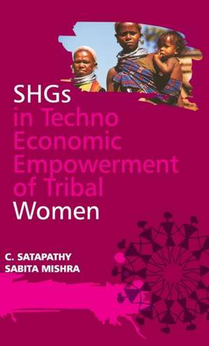 SHGs in Techno Economic Empowerment of Tribal Women de C. Satapathy