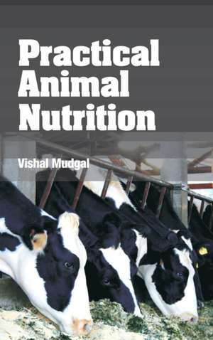 Practical Animal Nutrition de Vishal Mudgal