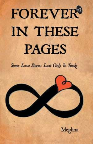 Forever in These Pages de Meghna