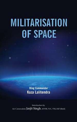 Militarlisation of Space de Kaza Lalitendra