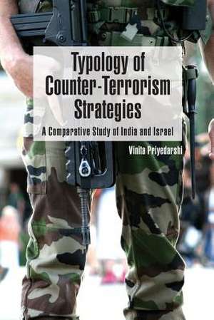 Typology of Counter-Terrorism Strategies: A Comparative Study of India and Israel de Vinita Priyedarshi