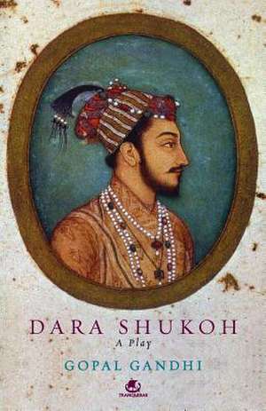 Dara Shukoh de Gopal Gandhi