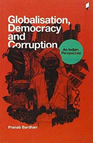 Globalisation, Democracy and Corruption de Pranab Bardhan
