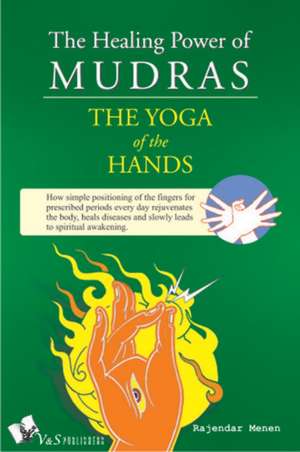 The Healing Power of Mudras de Rajendar Menen