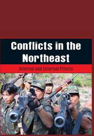 Conflicts in the Northeast: Internal and External Effects de V. R. Raghavan