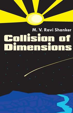 Collision of Dimensions de M. V. Ravi Shanker