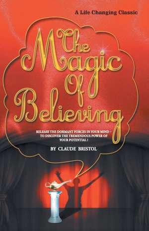 The Magic Of Believing de Claude Bristol