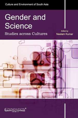 Gender and Science: Studies Across Cultures de Neelam Kumar