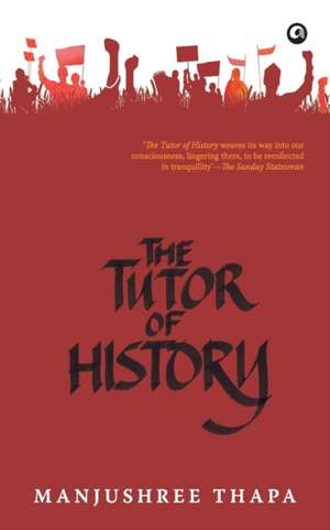 The Tutor of History de Manjushree Thapa