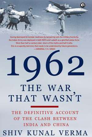 1962 the War That Wasn't de Shiv Kunal Verma