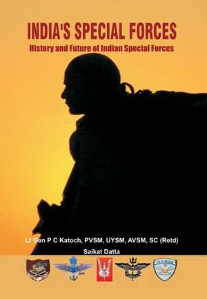 India's Special Forces: History and Future of Special Forces de Gen. P. C. Katoch