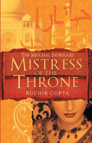 Mistress of the Throne de Ruchir Gupta