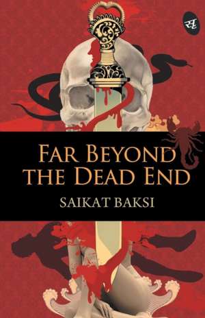 Far Beyond the Dead End de Saikat Baksi