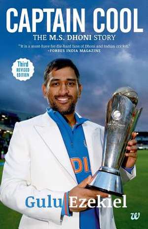 Captain Cool: The MS Dhoni Story de Gulu Ezekiel