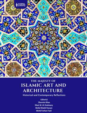 The Majesty of Islamic Art and Architecture de Khalid Hassan