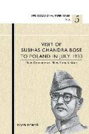 Visit of Subhas Chandra Bose to Poland in July 1933. New Documents. New Conclusions. de Marek Moro