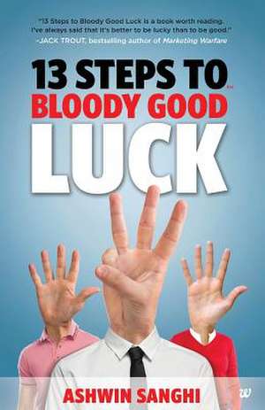 13 Steps to Bloody Good Luck de Ashwin Sanghi