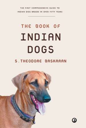 The Book of Indian Dogs de S. Theodore Baskaran