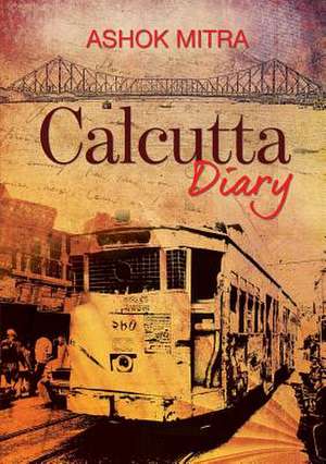 Calcutta Diary de Ashok Mitra