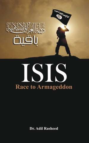 Isis: Race to Armageddon de Dr. Adil Rasheed