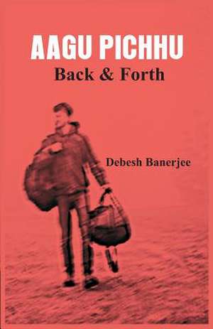 Aagu Pichu (Back & Forth) de Debesh Banerjee