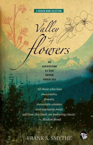 The Valley of Flowers de Frank S. Smythe