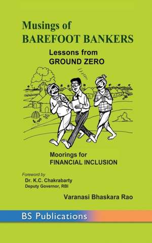 Musings of Barefoot Bankers Lessons from Ground Zero de Varanasi Bhaskara Rao