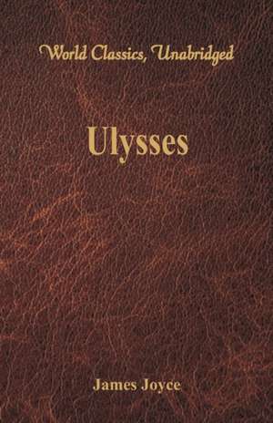 Ulysses (World Classics, Unabridged) de James Joyce