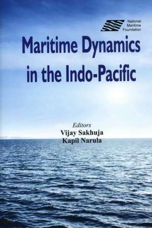 Maritime Dynamics in the Indo-Pacific de Dr Vijay Sakhuja