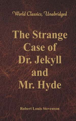 The Strange Case Of Dr. Jekyll And Mr. Hyde de Robert Louis Stevenson