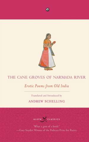 The Cane Groves Of Narmada River de Andrew Schelling