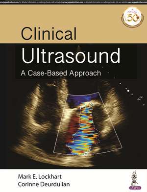 Clinical Ultrasound: A Case-Based Approach de Mark E Lockhart