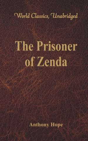 The Prisoner of Zenda (World Classics, Unabridged) de Anthony Hope