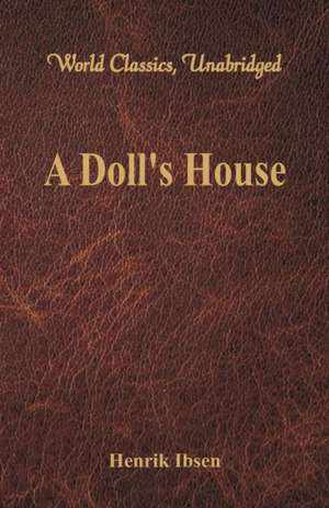 A Doll's House (World Classics, Unabridged) de Henrik Ibsen