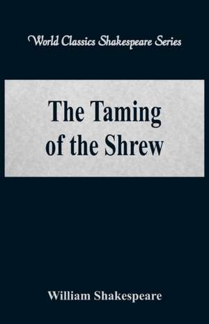 The Taming of the Shrew (World Classics Shakespeare Series) de William Shakespeare