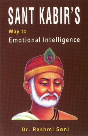 Sant Kabir's Way to Emotional Intelligence de Rashmi Soni