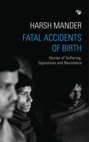 Fatal Accidents of Birth de Harsh Mander