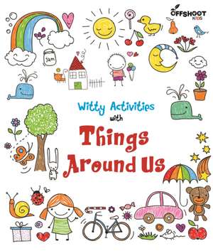 Offshoot Books: Witty Activities Things Around Us