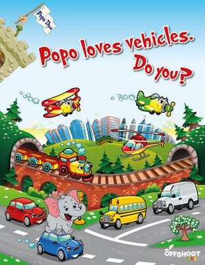 Popo Loves Vehicles. Do You?