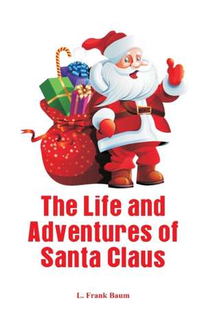 The Life and Adventures of Santa Claus de L. Frank Baum