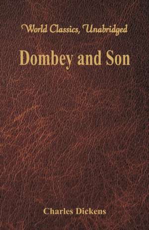 Dombey and Son (World Classics, Unabridged) de Charles Dickens